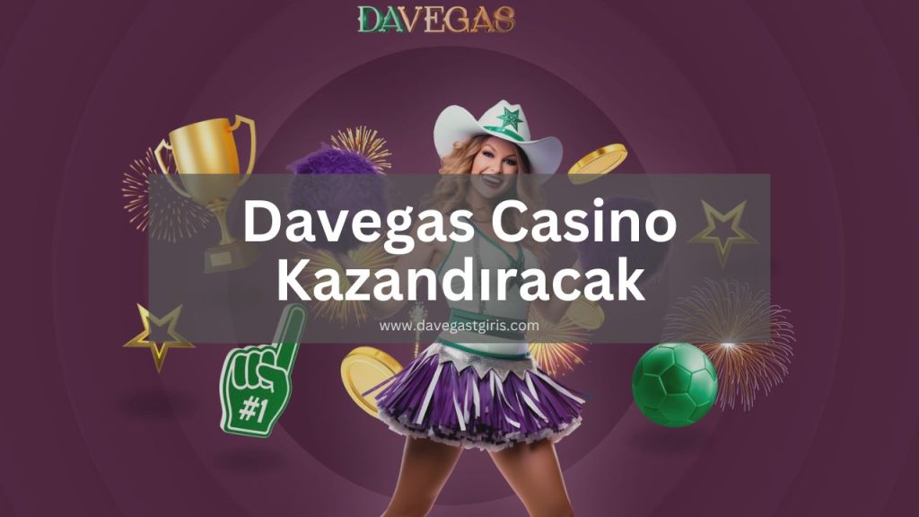 Davegas Casino Kazandıracak